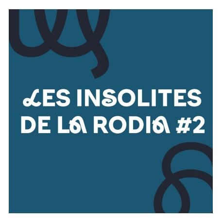 Les Insolites de La Rodia #2