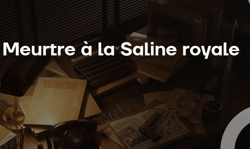 Jeu de piste – Meurtre à la Saline royale