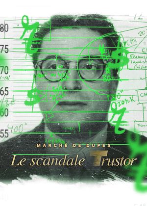 Marché de dupes : Le scandale Trustor